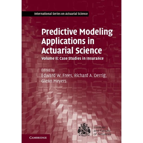 International Actuarial Science Predictive Modeling Applications in Actuarial Science, (Hardcover)