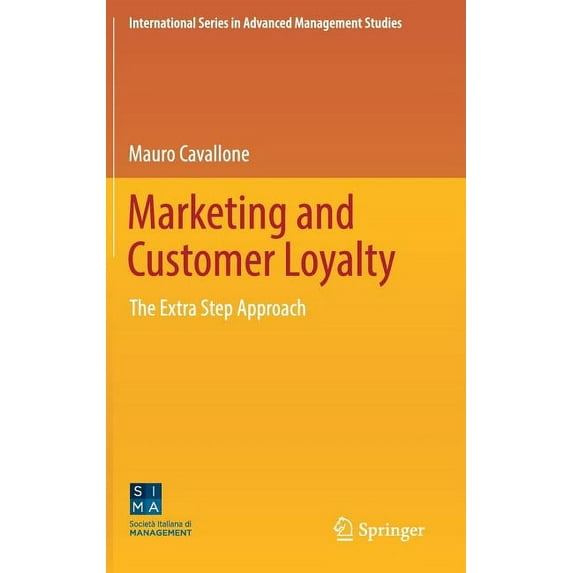 International Advanced Management Studie Marketing and Customer Loyalty: The Extra Step Approach, (Hardcover)