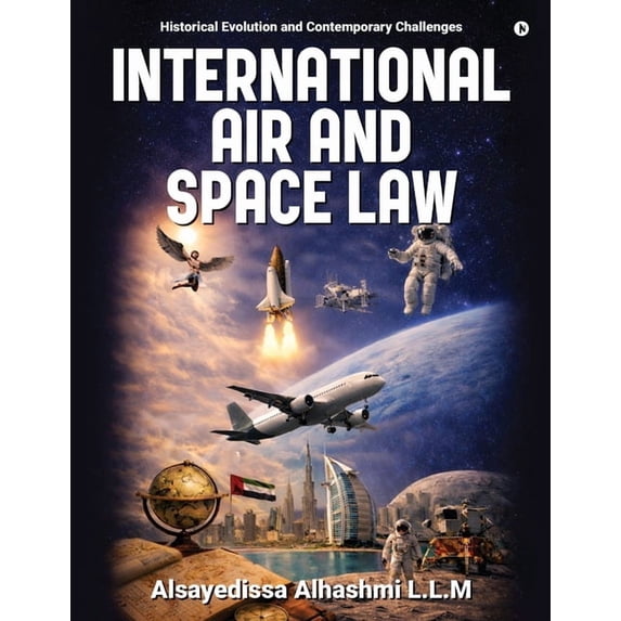 International Air and Space Law: Historical Evolution and Contemporary ...
