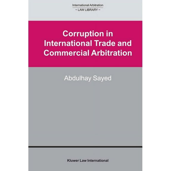 International Arbitration Law Library Se Corruption in International Trade and Commercial Arbitration, (Hardcover)