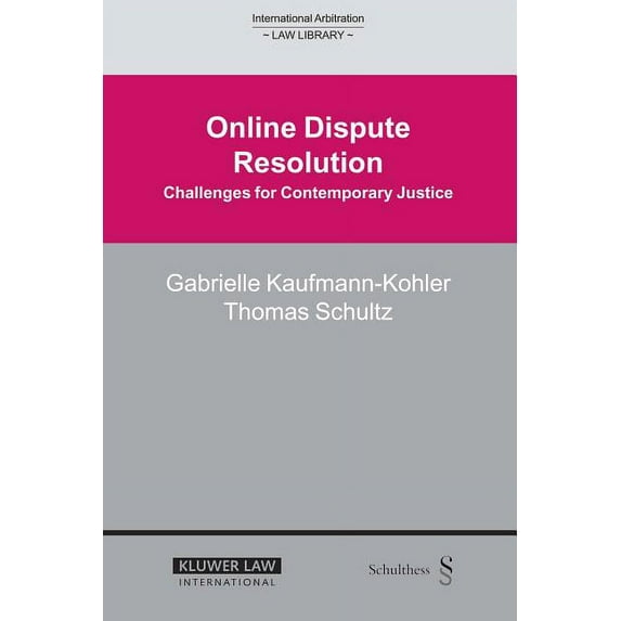 International Arbitration Law Library Se Online Dispute Resolution: Challenges for Contemporary Justice, (Hardcover)