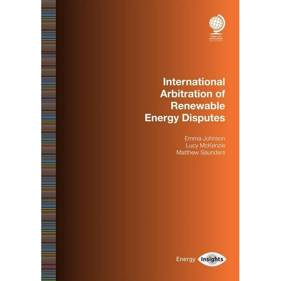 International Arbitration of Renewable Energy Disputes : Emma Johnson (Paperback)