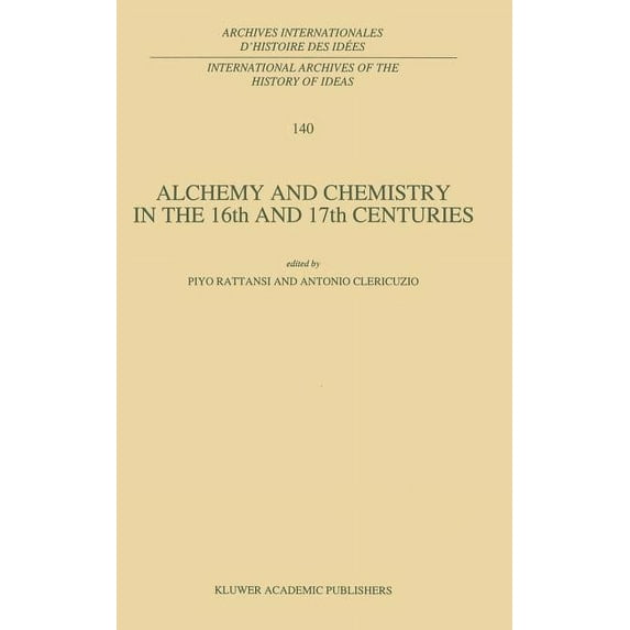 International Archives of the History of Alchemy and Chemistry in the XVI and XVII Centuries, Book 140, (Hardcover)
