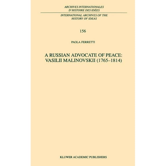 International Archives of the History of A Russian Advocate of Peace: Vasilii Malinovskii (1765-1814), Book 156, (Hardcover)
