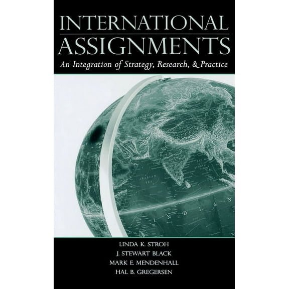 International Assignments: An Integration of Strategy, Research, and Practice, (Hardcover)