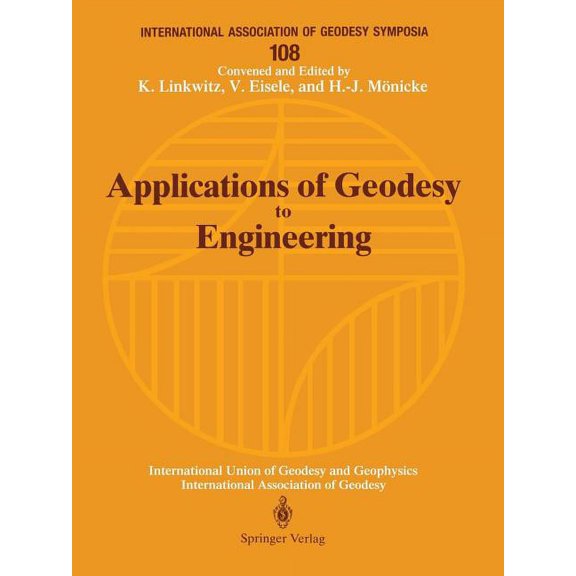 International Association of Geodesy Sym Applications of Geodesy to Engineering: Symposium No. 108, Stuttgart, Germany, May 13-17, 1991, Book 108, (Paperback)