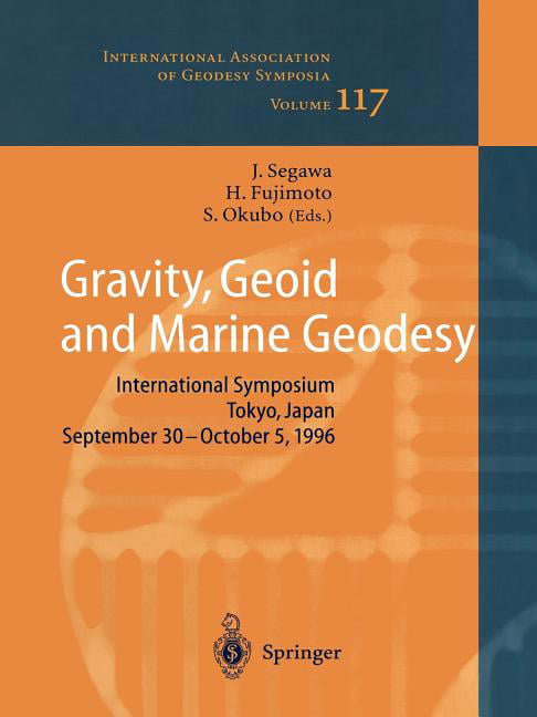 International Association of Geodesy Symposia: Gravity, Geoid and Marine  Geodesy: International Symposium No. 117 Tokyo, Japan, September 30 -  October 