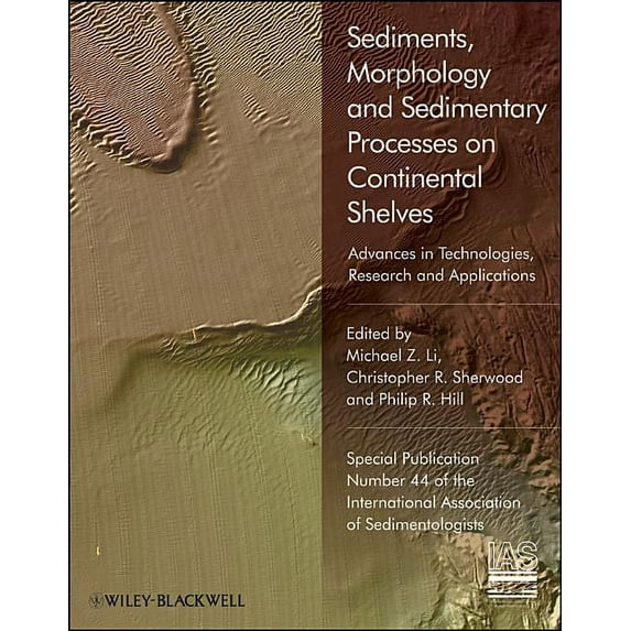 International Association of Sedimentologists: Sediments, Morphology and Sedimentary Processes on Continental Shelves: Advances in Technologies, Research and Applications (Hardcover)
