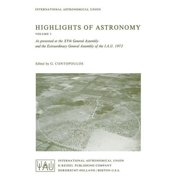 International Astronomical Union Highlig Highlights of Astronomy: As Presented at the Xvth General Assembly and the Extra Ordinary General Assembly of the I.A.U., Book 3, (Paperback)