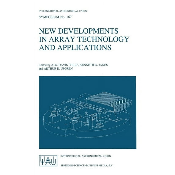International Astronomical Union Symposi New Developments in Array Technology and Applications, Book 167, (Hardcover)