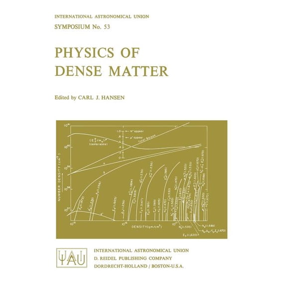 International Astronomical Union Symposi Physics of Dense Matter, Book 53, (Paperback)