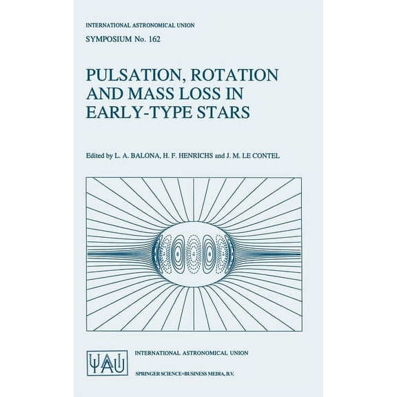 International Astronomical Union Symposi Pulsation, Rotation and Mass Loss in Early-Type Stars, Book 162, (Hardcover)