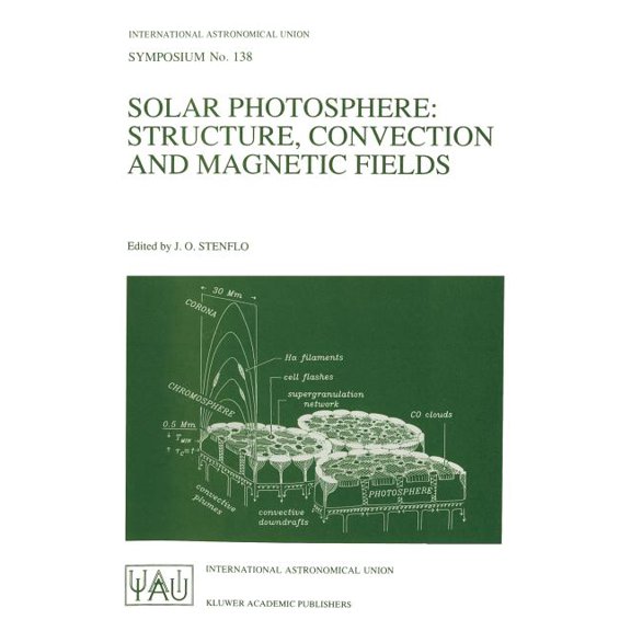 International Astronomical Union Symposi Solar Photosphere: Structure, Convection, and Magnetic Fields: Proceedings of the 138th Symposium of the International A, Book 138, (Paperback)