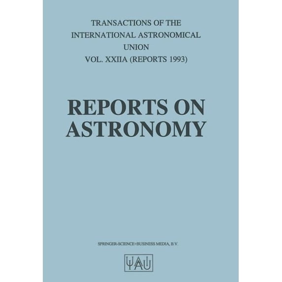 International Astronomical Union Transac Reports on Astronomy, Book 22, (Paperback)