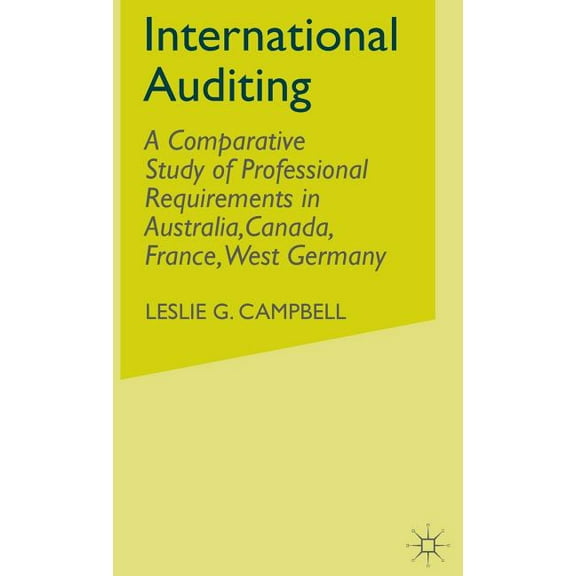 International Auditing: A Comparative Study of Professional Requirements in Australia, Canada, France, West Germany, (Hardcover)