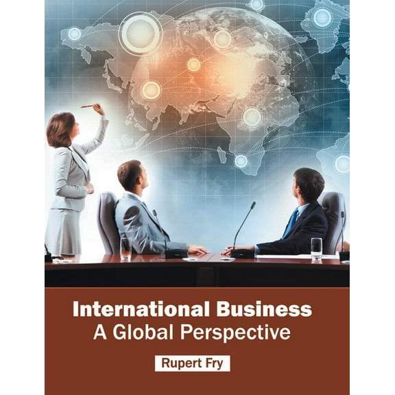 International Business: A Global Perspective, (Hardcover)