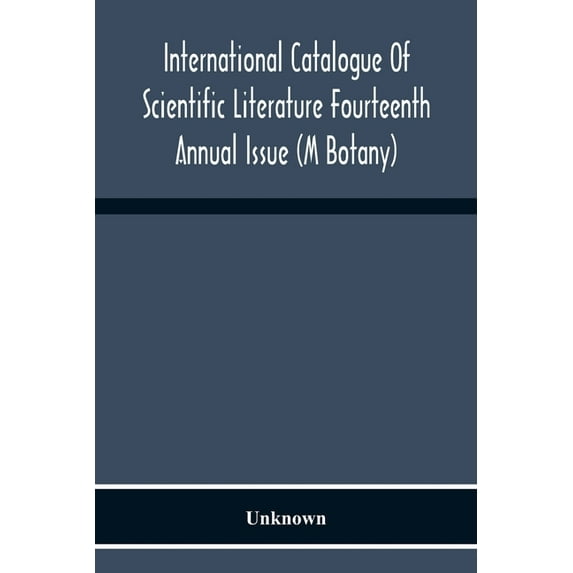 International Catalogue Of Scientific Literature Fourteenth Annual Issue (M Botany), (Paperback)