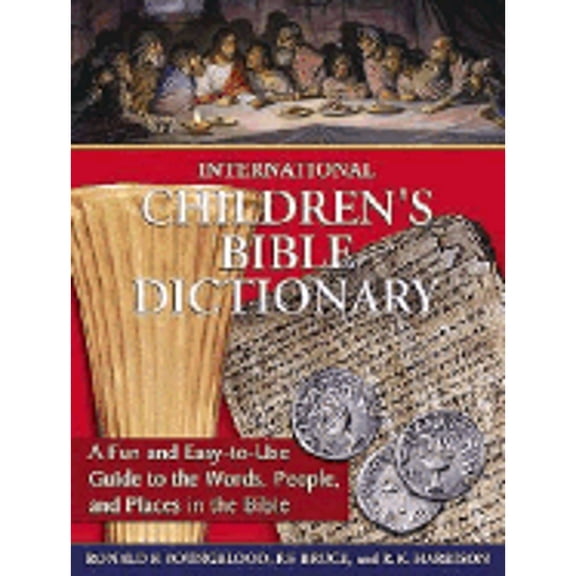 Pre-Owned International Children's Bible Dictionary: A Fun and Easy-To-Use Guide to the Words, People, and (Paperback) by Ronald F Youngblood, Frederick Fyvie Bruce, R K Harrison