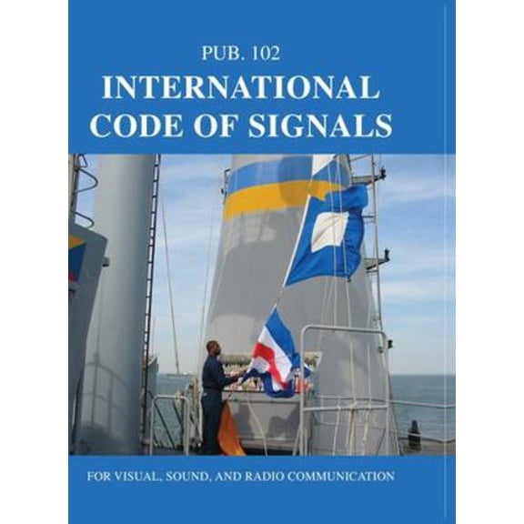 International Code of Signals: For Visual, Sound, and Radio Communication (Hardcover)