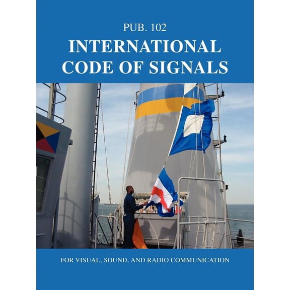 International Code of Signals: For Visual, Sound, and Radio Communication, (Paperback)