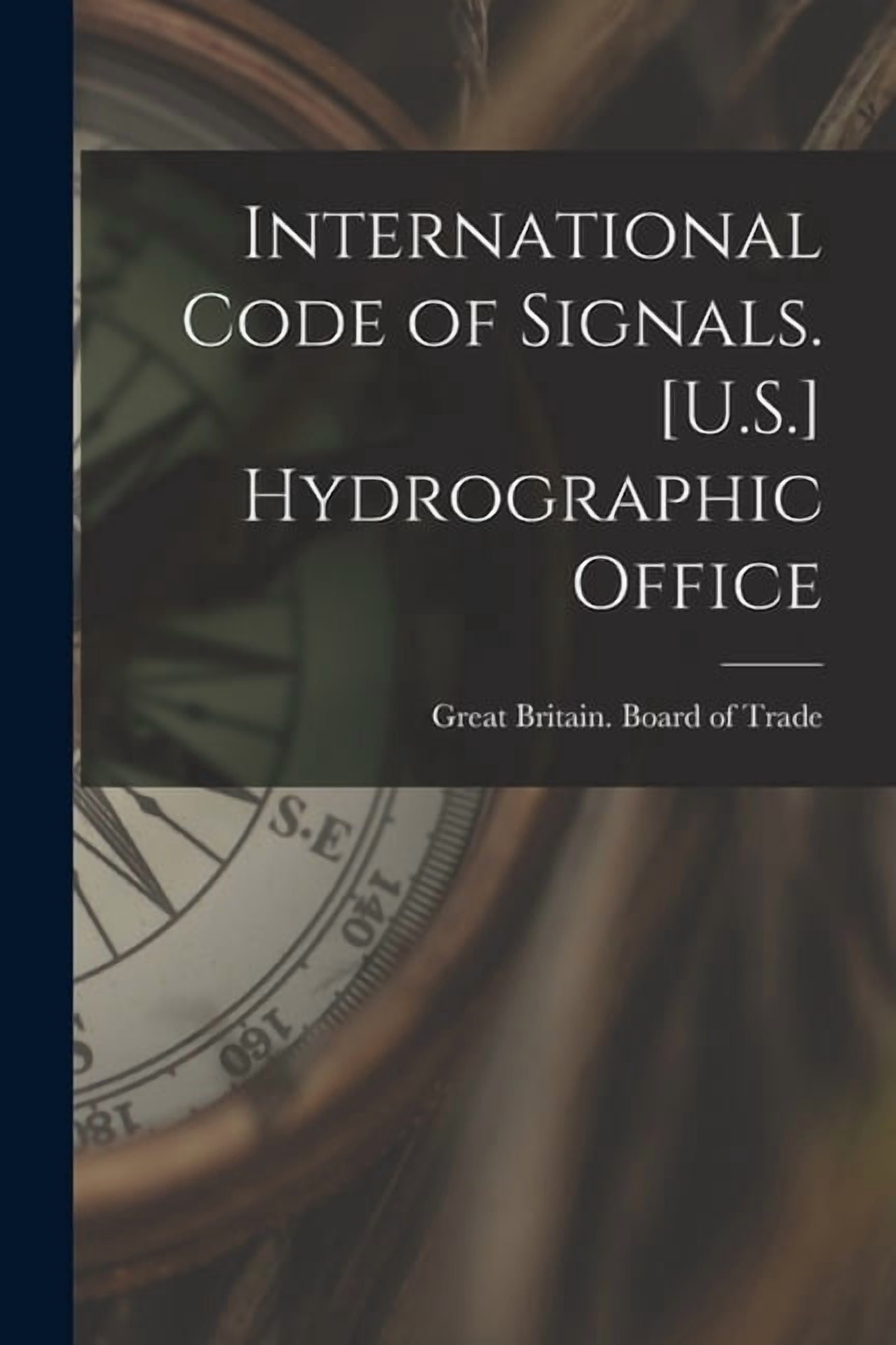 International Code of Signals. [U.S.] Hydrographic Office, (Paperback ...