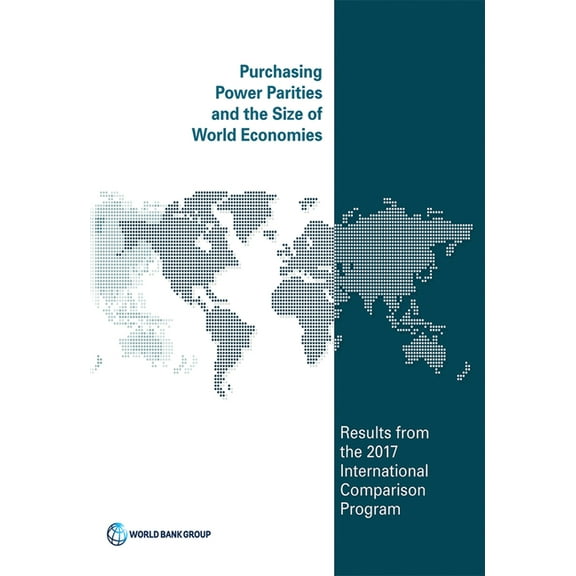 International Comparison Program Purchasing Power Parities and the Size of World Economies: Results from the 2017 International Comparison Program, (Paperback)