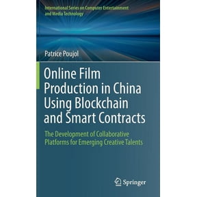 International Computer, Entertainment an Online Film Production in China Using Blockchain and Smart Contracts: The Development of Collaborative Platforms for Eme, (Hardcover)