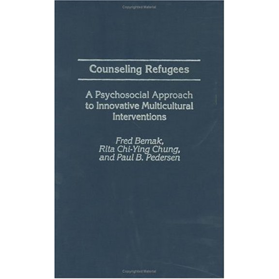 Pre-Owned Counseling Refugees: A Psychosocial Approach to Innovative Multicultural Interventions (Hardcover) 0313312680 9780313312687