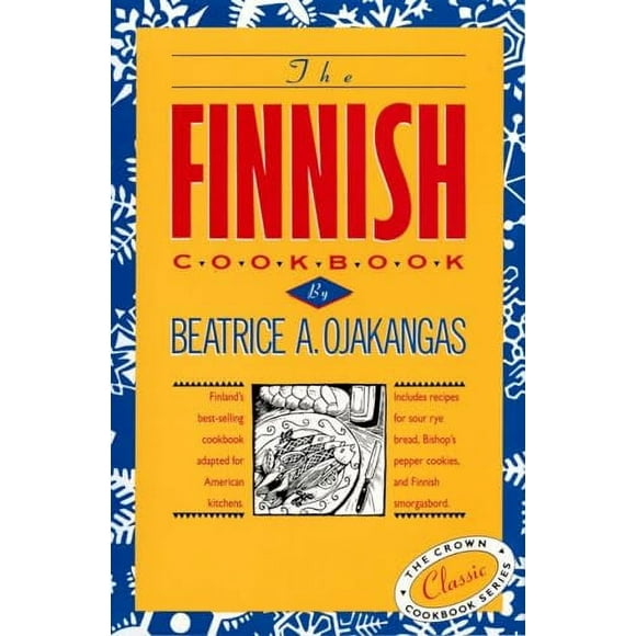 International Cookbook Series: The Finnish Cookbook : Finland's best-selling cookbook adapted for American kitchens Includes recipes for sour rye bread, Bishop's pepper cookies, and Finnnish smorgasbord (Hardcover)
