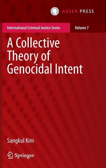 Collective Intent International Criminal Justice A Collective Theory of Genocidal Intent ...