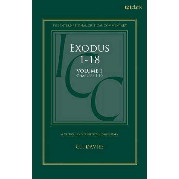 International Critical Commentary Exodus 1-18: A Critical and Exegetical Commentary: Volume 1: Chapters 1-10, (Paperback)