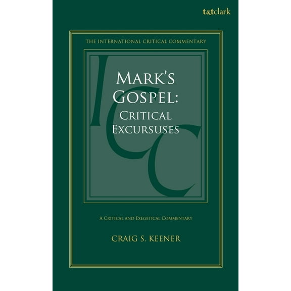 International Critical Commentary Mark's Gospel: Critical Excursuses, (Hardcover)
