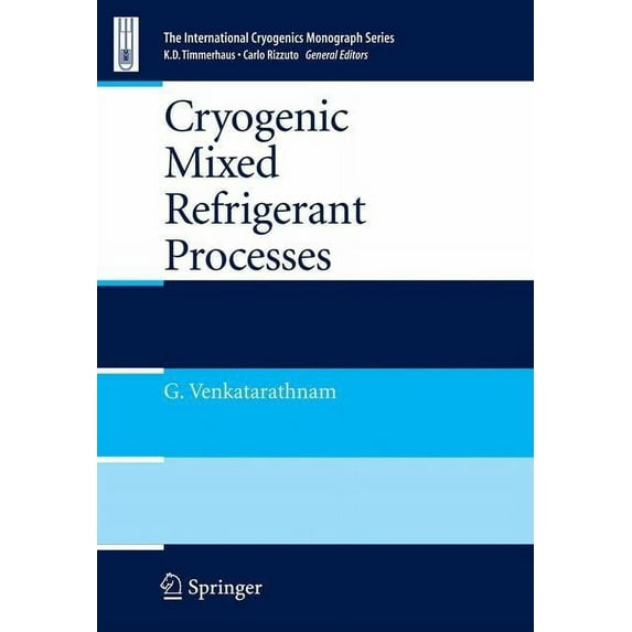 International Cryogenics Monograph Cryogenic Mixed Refrigerant Processes, (Hardcover)