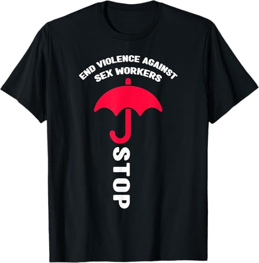 International Day To End Violence Against Sex Workers T Shirt