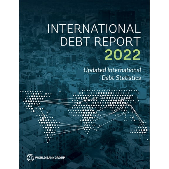 International Debt Report International Debt Report 2022: Updated International Debt Statistics, (Paperback)