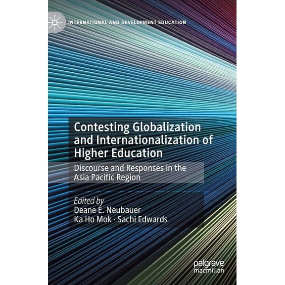 International and Development Education Contesting Globalization and Internationalization of Higher Education: Discourse and Responses in the Asia Pacific Regio, (Hardcover)