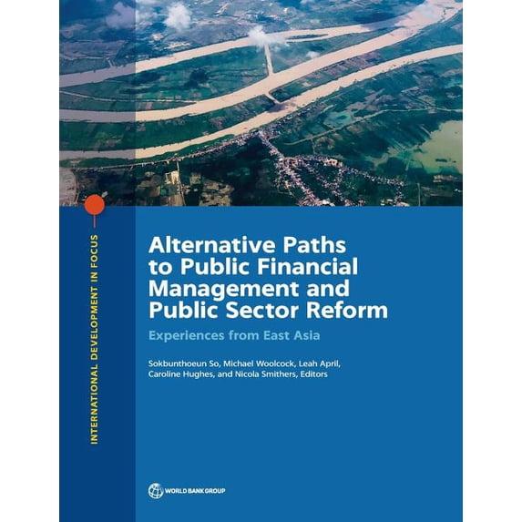 International Development in Focus Alternative Paths to Public Financial Management and Public Sector Reform: Experiences from East Asia, (Paperback)