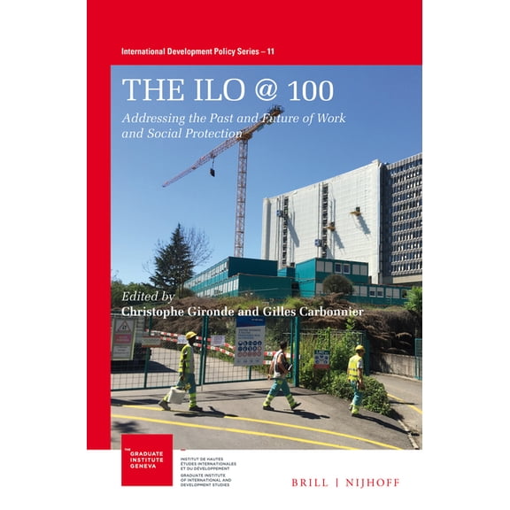 The ILO @ 100: Addressing the Past and Future of Work and Social Protection, (Paperback)
