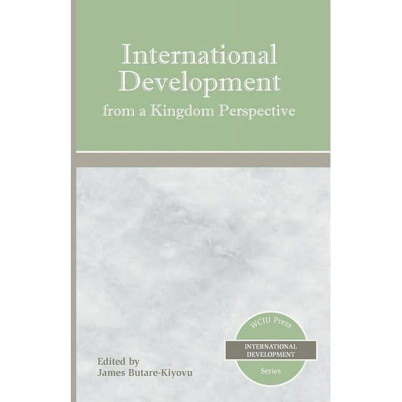 International Development from a Kingdom Perspective (Paperback) by James Butare-Kiyovu