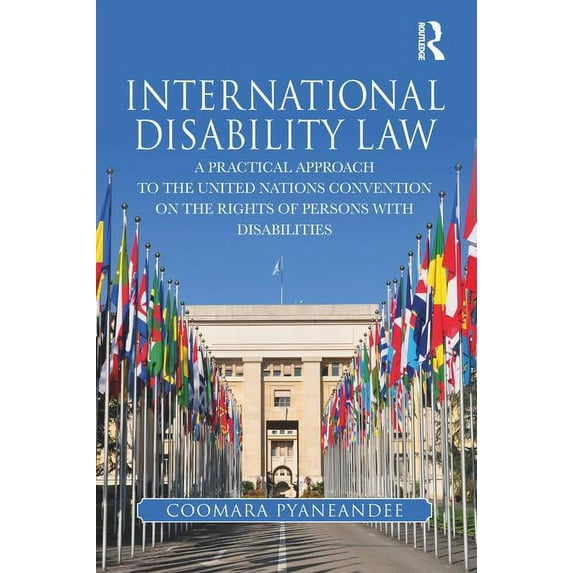 International Disability Law: A Practical Approach to the United Nations Convention on the Rights of Persons with Disabi, (Paperback)