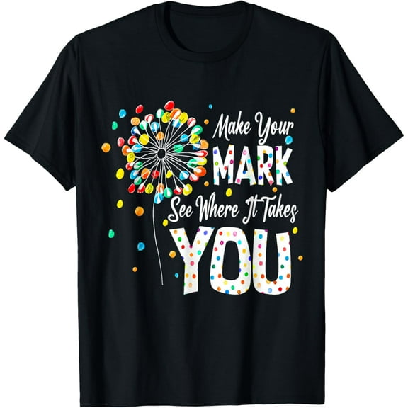 International Dot Day 2023 The Dot Make Mark,kids Men Women T-ShirtMen and women, Black T-shirt, size: Extra large