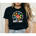 thumbnail image 1 of International Dot Day Shirt,Make Your Mark and See Where It Takes You T-Shirt,Dot Day Shirt,Happy Dot Day Shirt,Teacher Dot Day Shirt, 1 of 5