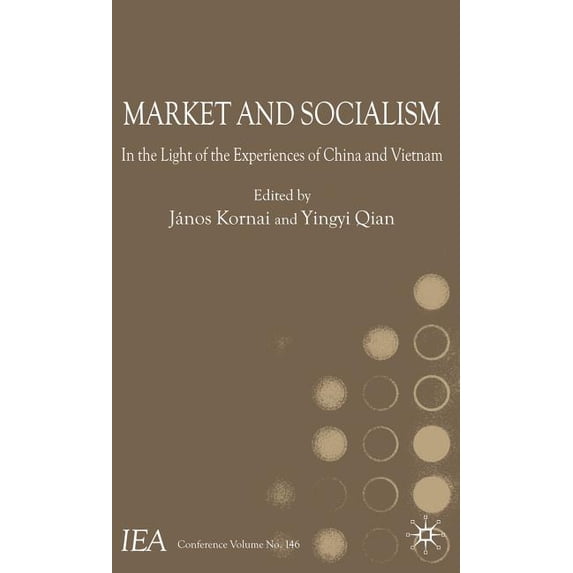 International Economic Association Market and Socialism: In the Light of the Experiences of China and Vietnam, (Hardcover)