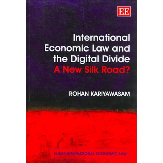 International Economic Law And The Digital Divide : A New Silk Road?