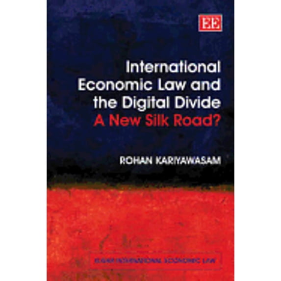 Pre-Owned International Economic Law and the Digital Divide: A New Silk Road? (Paperback 9781847209467) by Rohan Kariyawasam