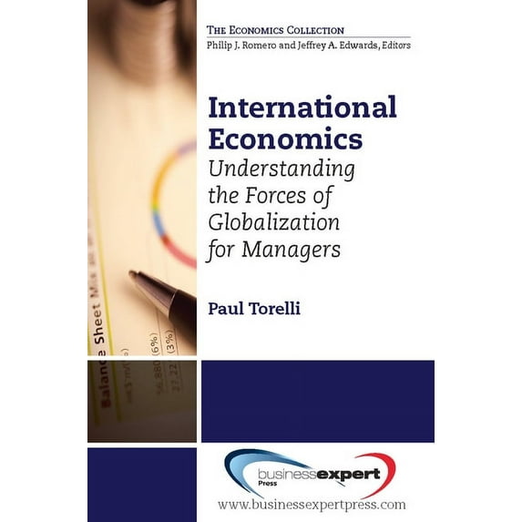 International Economics: Understanding the Forces of Globalization for Managers, (Paperback)