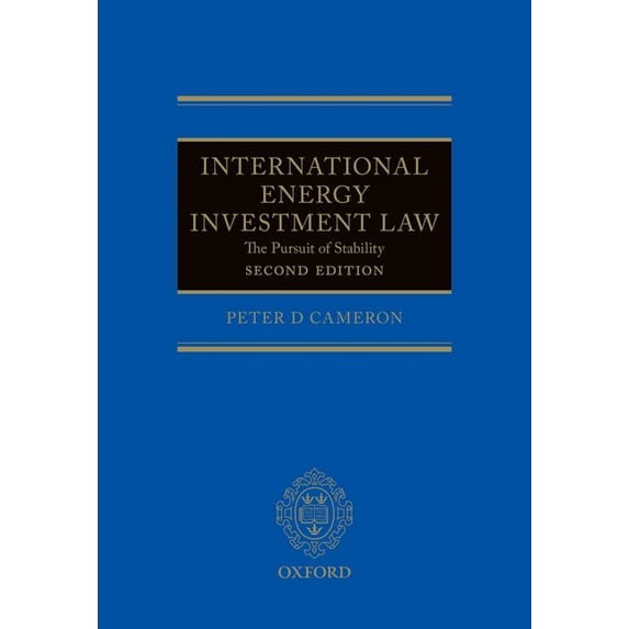 International Energy Investment Law: The Pursuit of Stability, (Hardcover)