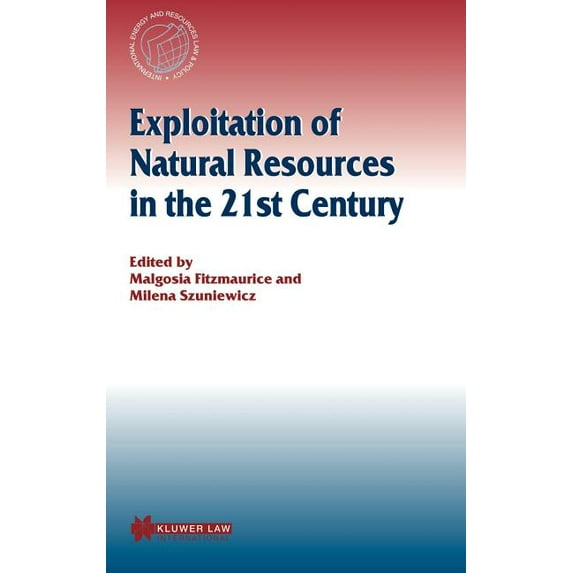 International Energy & Resources Law Exploitation of Natural Resources in the 21st Century, (Hardcover)
