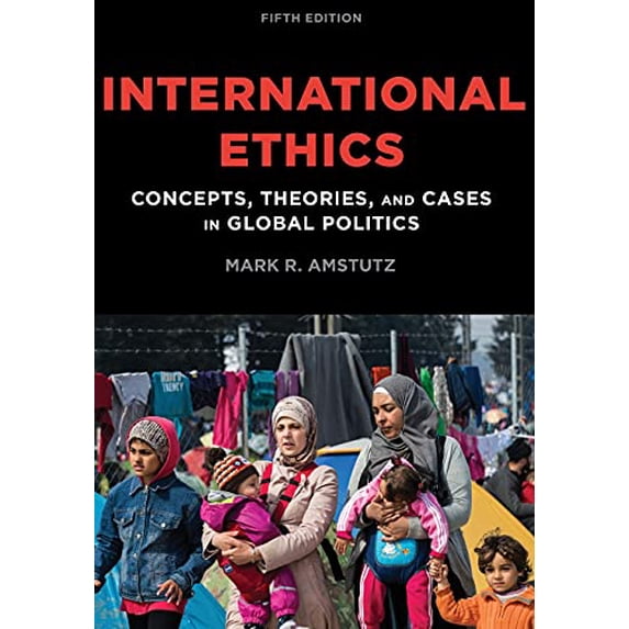 Pre-Owned International Ethics: Concepts, Theories, and Cases in Global Politics, 9781538110249, 1538110245, Paperback, Fifth edition