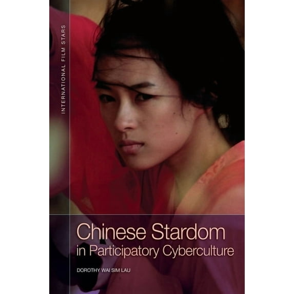 International Film Stars Chinese Stardom in Participatory Cyberculture, (Paperback)